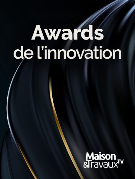 Maison & Travaux - Awards de l'innovation - 21/09/2024 à 03h39