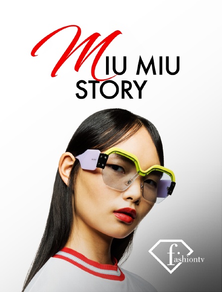 Fashion TV - Miu Miu Story - 16/09/2024 à 21h30