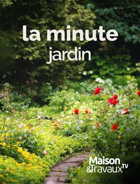 Maison & Travaux - La minute jardin - 20/09/2024 à 03h10