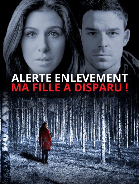 Alerte enlèvement : Ma fille a disparu !