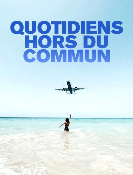 Quotidiens hors du commun