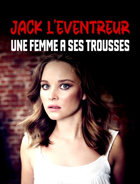 Jack l'éventreur : une femme à ses trousses