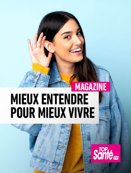 Top Santé TV - Mieux entendre pour mieux vivre - 16/09/2024 à 12h48