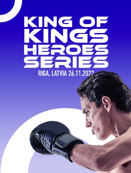 Fightbox King Of Kings Heroes Series Riga, Latvia 26.11.2022 - 11/05/2024 à 06h15