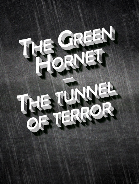 The Green Hornet- The tunnel of terror