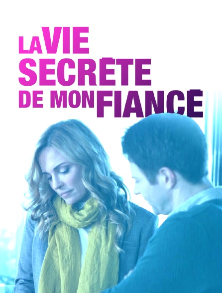 La vie secrète de mon fiancé