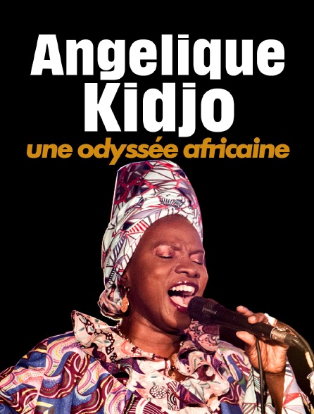 Angélique Kidjo, une odyssée africaine