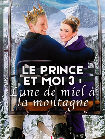 Le prince et moi 3 : lune de miel à la montagne