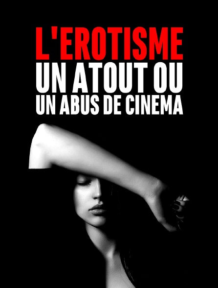 L'érotisme, un atout ou un abus de cinéma