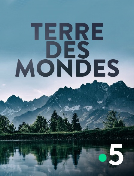 France 5 - Terre des mondes - 20/09/2024 à 04h37