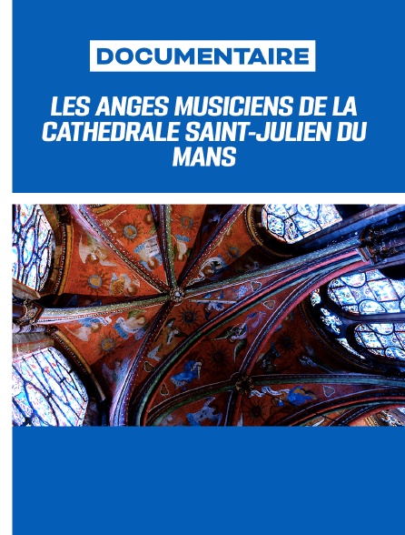 Les Anges musiciens de la cathédrale Saint-Julien du Mans