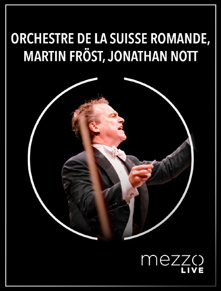 Mezzo Live HD - Orchestre de la Suisse Romande, Martin Fröst, Jonathan Nott : Mozart, Bruckner