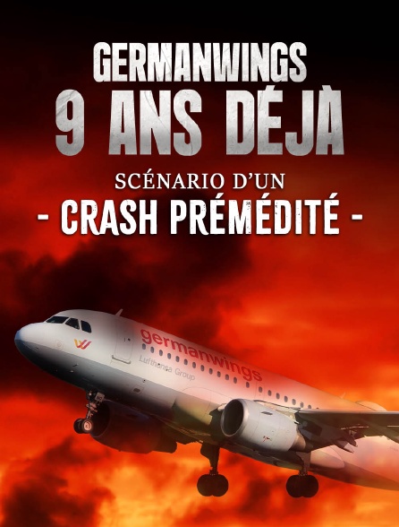 Germanwings, 9 ans déjà, scénario d'un crash prémédité