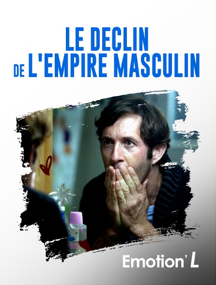 Emotion'L - Le déclin de L'empire masculin