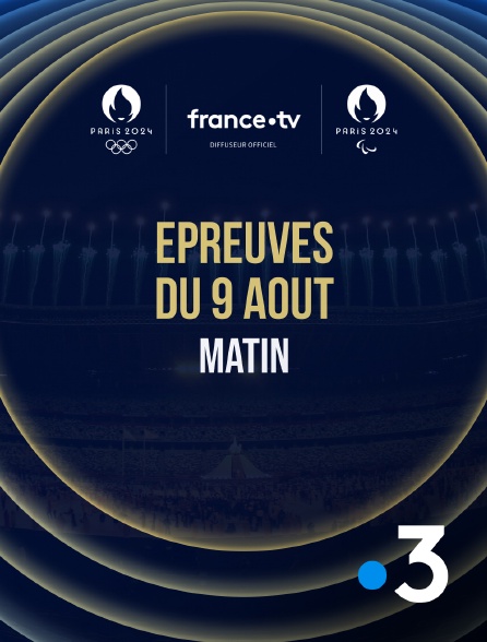 France 3 - Paris 2024 - Epreuves du 9 août : Session du matin - 09/08/2024 à 07h25