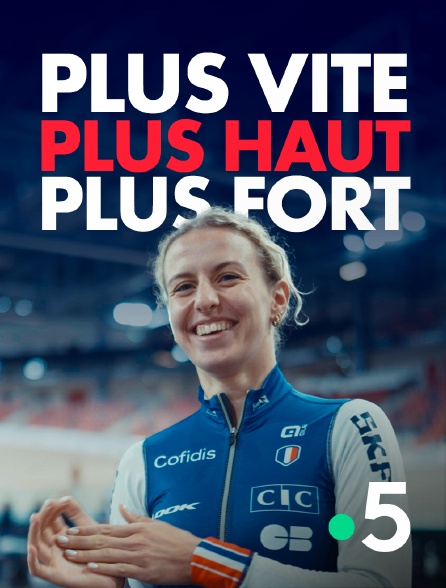 France 5 - Plus vite, plus haut, plus fort