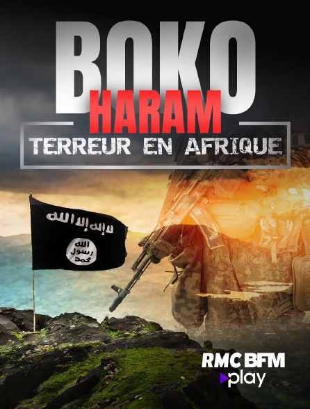 RMC BFM Play - Boko Haram : terreur en Afrique