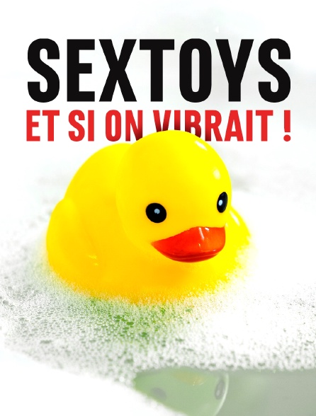 Sextoys, et si on vibrait !