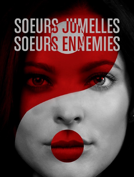 Soeurs jumelles, soeurs ennemies - 17/04/2023 à 12h25