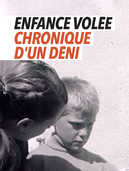 Enfance volée, chronique d'un déni