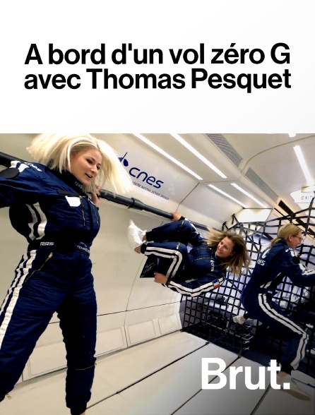 Brut - À bord d'un vol zéro G avec Thomas Pesquet