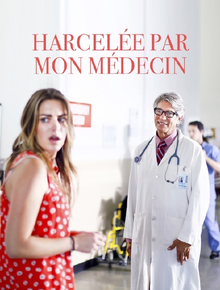 Harcelée par mon médecin