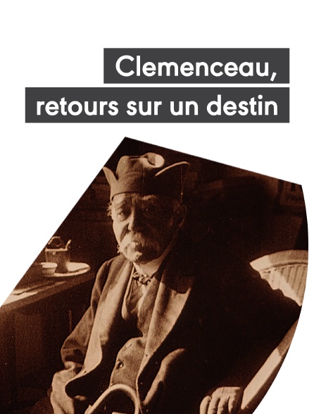 Clemenceau, retours sur un destin