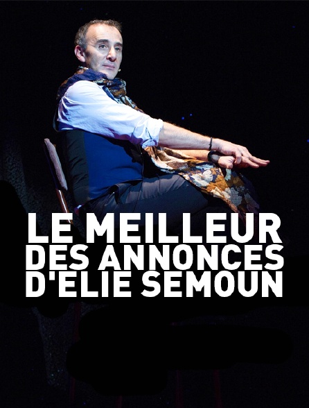 Le meilleur des annonces d'Elie Semoun - 30/08/2019 à 22h45