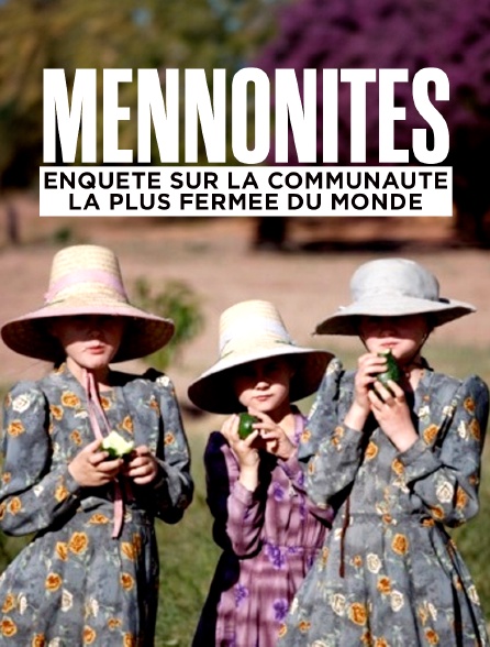 Mennonites : enquête sur la communauté la plus fermée du monde