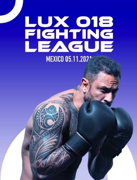 Lux 018 Fighting League, Mexico 05.11.2021 - 26/05/2023 à 20h55