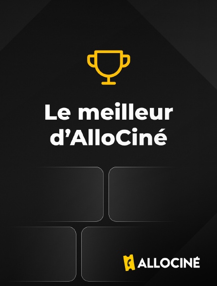 AlloCiné - Le meilleur d'AlloCiné