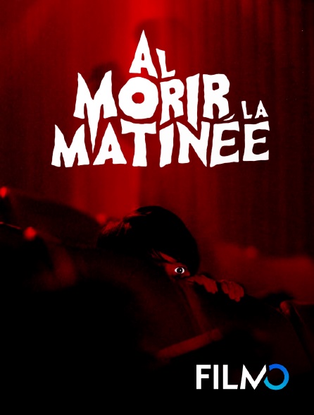 FilmoTV - Al morir la matinée