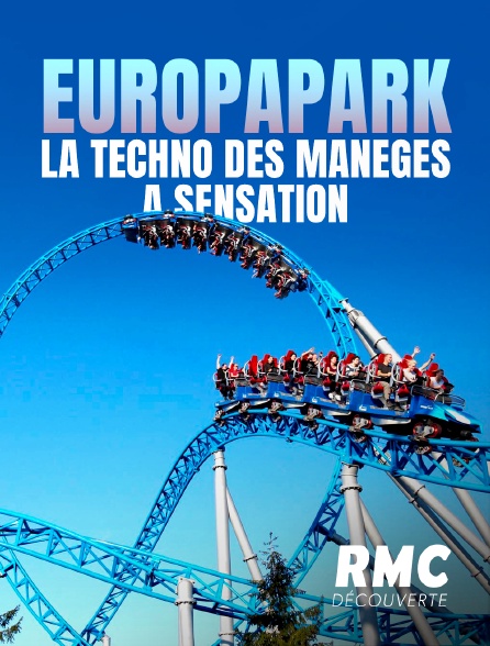 RMC Découverte - Europapark : la techno des manèges à sensation - 24/08/2024 à 22h35