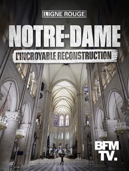 BFMTV - Notre-Dame : l'incroyable reconstruction