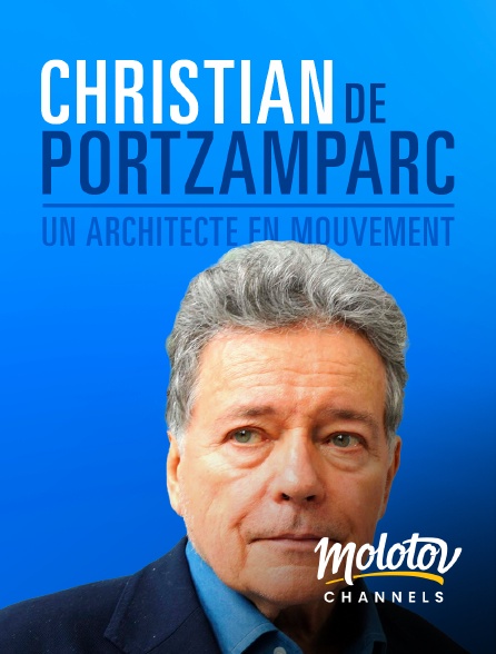 Molotov channels - Christian de Portzamparc, un architecte en mouvement