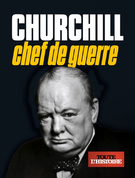 Toute l'Histoire - Churchill chef de guerre