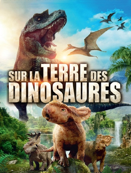 Sur la terre des dinosaures