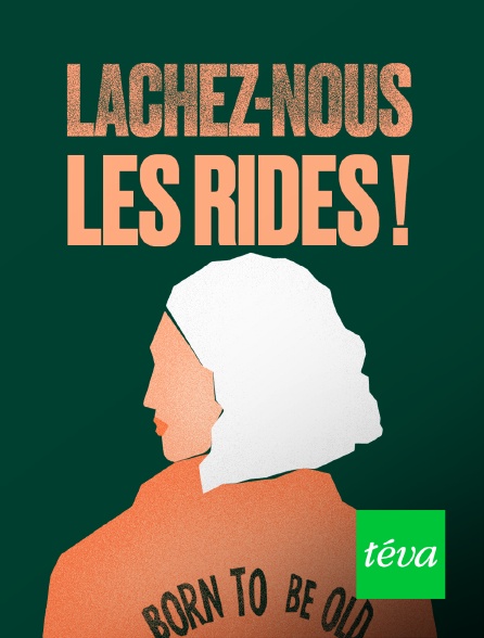 Téva - Lâchez-nous les rides !