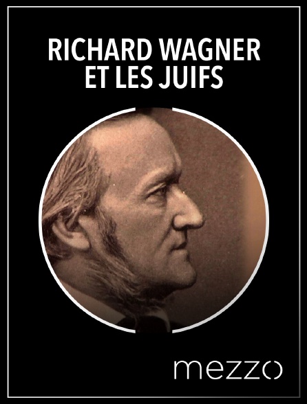 Mezzo - Richard Wagner et les juifs