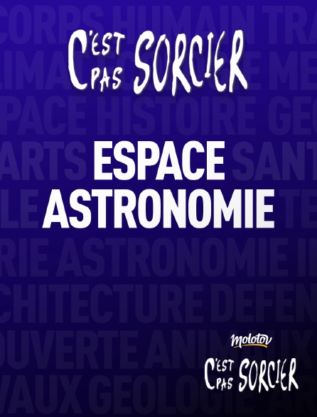 Molotov Channels C'est pas sorcier - C'est pas sorcier : Espace et Astronomie - S01E01