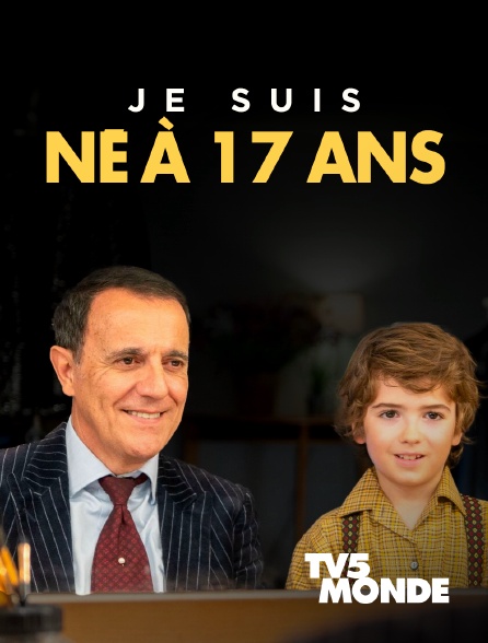 TV5MONDE - Je suis né à 17 ans