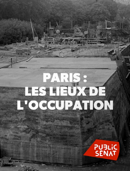 Public Sénat - Paris : les lieux secrets de l'Occupation