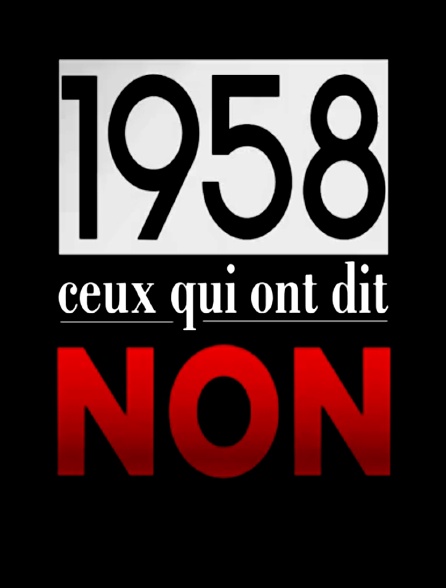 1958, ceux qui ont dit non