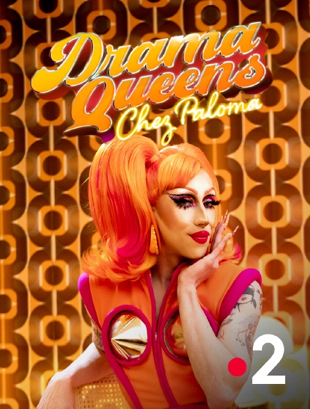 France 2 - Drama Queens, chez Paloma - 19/08/2023 à 00h00