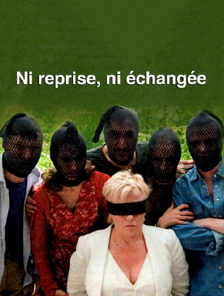 Ni reprise, ni échangée