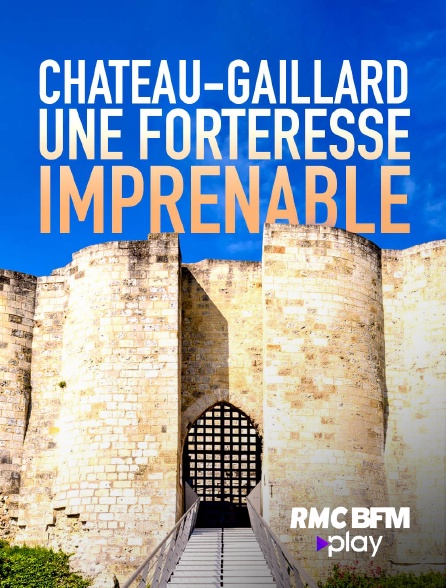 RMC BFM Play - Château Gaillard, une forteresse imprenable