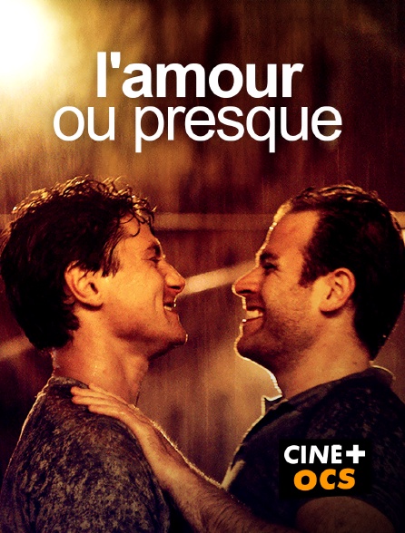 CINÉ Cinéma - L'amour ou presque