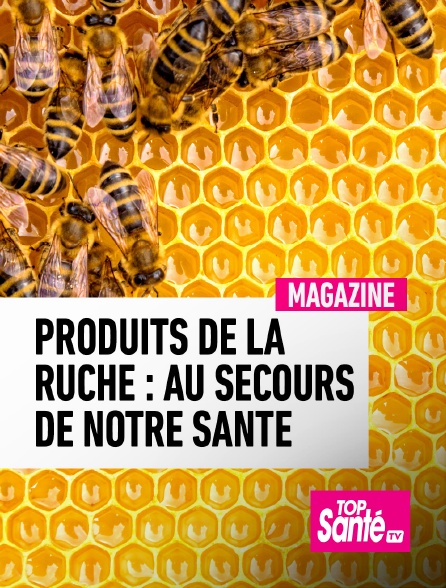 Top Santé TV - Produits de la ruche : au secours de notre santé - 16/09/2024 à 20h26