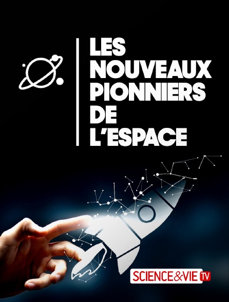 Science et Vie TV - Les nouveaux pionniers de l'espace - 18/09/2024 à 19h55