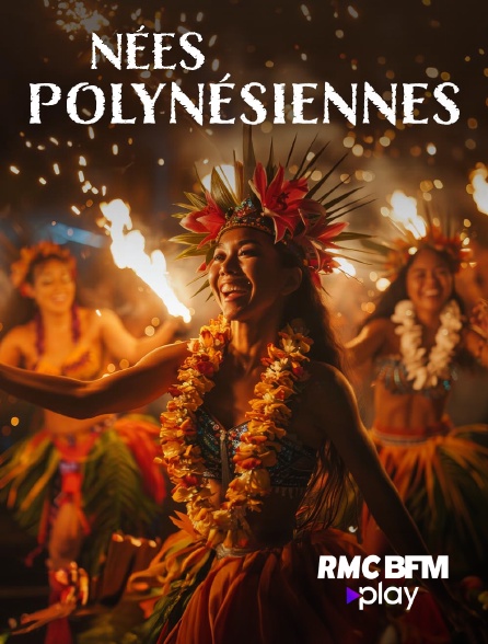 RMC BFM Play - Nées polynésiennes